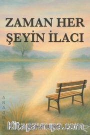 Zaman Her Şeyin İlacı