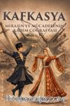 Kafkasya & Mirasın ve Mücadelenin Kadim Coğrafyası