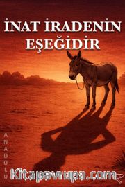 İnat İradenin Eşeğidir
