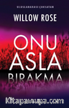 Onu Asla Bırakma
