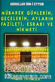 Mübarek, Günlerin, Gecelerin, Ayların Fazileti, Esrarı ve Hikmeti (Üç aylar-003/P16)