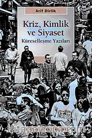 Kriz Kimlik ve Siyaset <br /> Küreselleşme Yazıları