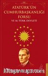 Atatürk'ün Cumhurbaşkanlığı Forsu ve 16 Türk Devleti