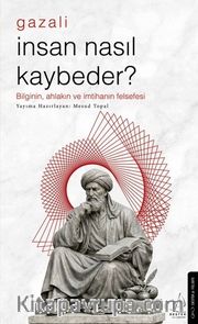 İnsan Nasıl Kaybeder? - Gazali