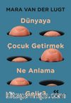 Dünyaya Çocuk Getirmek Ne Anlama Gelir?