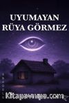 Uyuyamayan Rüya Görmez