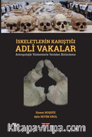 Adli Vakalar <br /> Iskeletlerin Karıştığı Adli Vakalar Antropolojik Yöntemlerle Yeniden Bütünleme