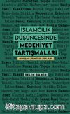 İslamcılık Düşüncesinde Medeniyet Tartışmaları & Arayışlar - Tenkitler - Teklifler