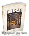 İtikaf Unutulmuş Bir Sünnetin İhyası