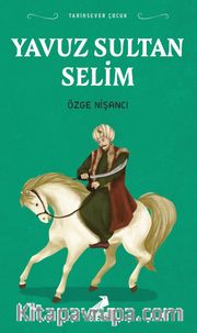 Yavuz Sultan Selim / Tarihsever Çocuk