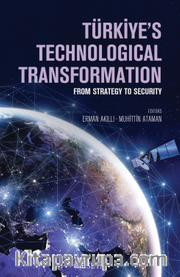 Türkiye's Technological Transformation From Strategy To Security