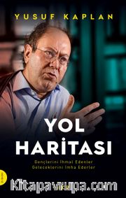Yol Haritası <br /> Gençlerini İhmal Edenler Geleceklerini İmha Ederler