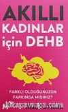 Akıllı Kadınlar İçin Dehb & Farklı Olduğunuzun Farkında mısınız?