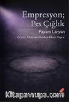 Empresyon; Pes Çığlık