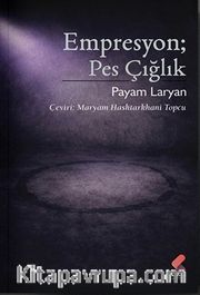 Empresyon; Pes Çığlık