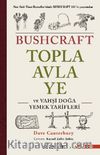 Bushcraft Topla, Avla, Ye ve Vahşi Doğa Yemek Tarifleri