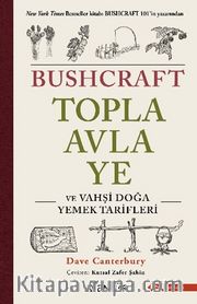 Bushcraft Topla, Avla, Ye ve Vahşi Doğa Yemek Tarifleri