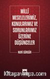 Milli Meselelerimiz, Konularımız ve Sorunlarımız Üzerine Düşünceler