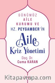 Günümüz Aile Kurumu ve Hz. Peygamber'in Aile Kriz Yönetimi