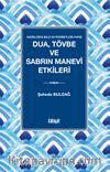 Dua, Tövbe ve Sabrın Manevî Etkileri