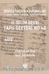 Denizli Tarihinin Kaynakları: II- Denizli Kazası Mufassal Tahrir Defterleri 2. Cilt & II. Selim Devri Tapu Defteri No 48