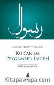 Beşeriyet ve Nübüvvet Arasında Kur'an'da Peygamber İmgesi