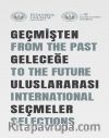 Geçmişten Geleceğe Uluslararası Seçmeler : From The Past To The Future International Selections