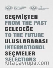 Geçmişten Geleceğe Uluslararası Seçmeler : From The Past To The Future International Selections