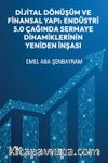 Dijital Dönüşüm ve Finansal Yapı: Endüstri 5.0 Çağında Sermaye Dinamiklerinin Yeniden İnşası