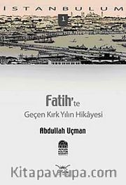Fatih'te Geçen Kırk Yılın Hikayesi-1