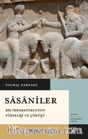 Sasaniler <br /> Bir İmparatorluğun Yükselişi ve Çöküşü