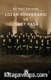 Lozan Konferansı ve İsmet Paşa