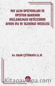 Pay Alım Opsiyonları ve Opsiyon Hakkının Kullanılması Neticesinde Aynen İfa Ve Tazminat Meselesi