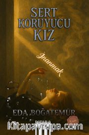 Sert Koruyucu Kız <br /> İnanmak