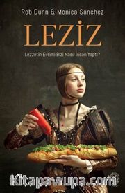 Leziz <br /> Lezzetin Evrimi Bizi Nasıl İnsan Yaptı?