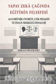 Yapay Zeka Çağında Eğitimin Felsefesi