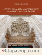 15. Yüzyıl Osmanlı  İmparatorluğu'nda Mimarlık ve  Malzeme Siyaseti