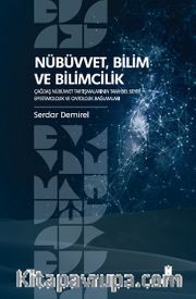 Nübüvvet, Bilim ve Bilimcilik Çağdaş Nübüvvet Tartışmalarının Tarihsel Seyri: Epistemolojik ve Ontolojik Bağlamları