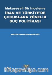 Mukayeseli Bir İnceleme: İran ve Türkiye'de Çocuklara Yönelik Suç Politikası