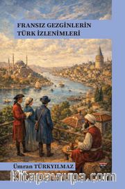 Fransız Gezginlerin Türk İzlenimleri