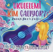 Ukulelemi Kim Çalıyor