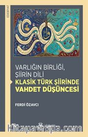 Varlığın Birliği, Şiirin Dili: Klasik Türk Şiirinde Vahdet Düşüncesi