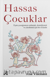 Hassas Çocuklar & Eşsiz Çocuğunuzu Anlamak, Desteklemek ve Yüceltmek  için Bir El Kitabı