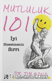 Mutluluk 101 <br /> İyi Hissetmenin Sırrı