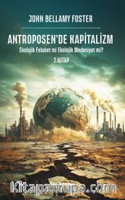 Antroposen'de Kapitalizm <br />  Ekolojik Felaket mi Ekolojik Medeniyet mi?
