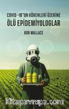 Ölü Epidemiyologlar & Covid -19'un Kökenleri Üzerine