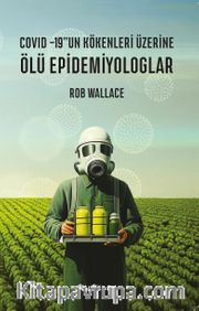 Ölü Epidemiyologlar <br /> Covid -19'un Kökenleri Üzerine