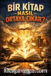 Bir Kitap Nasıl Ortaya Çıkar?