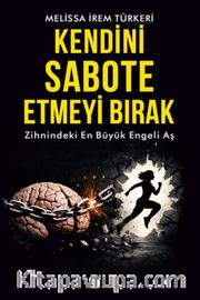 Kendini Sabote Etmeyi Bırak