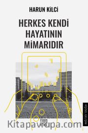 Herkes Kendi Hayatının Mimarıdır